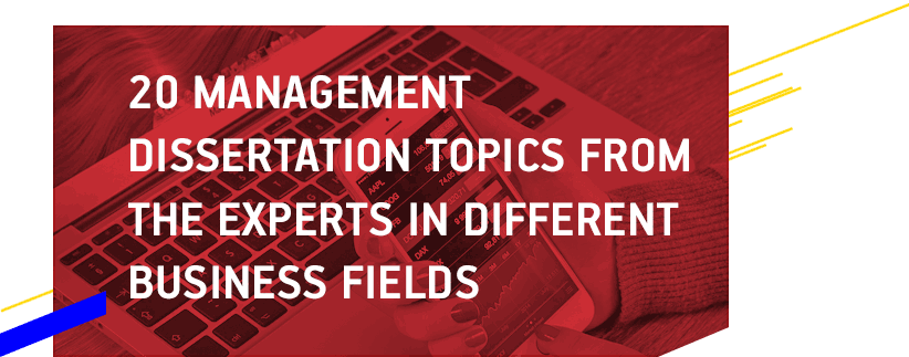 20-Management-Dissertation-Topics-from-the-Experts-in-Different-Business-Fields